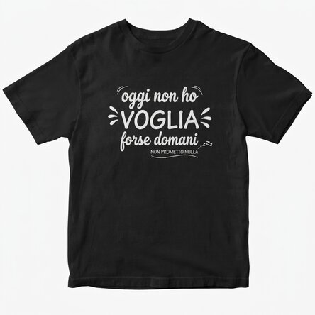 Maglietta in cotone personalizzata con la scritta - Oggi non ne ho voglia