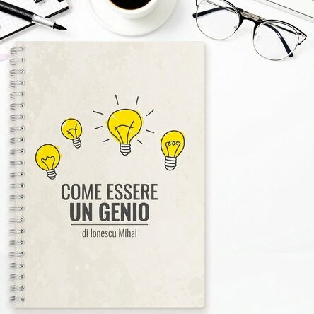 Quaderno personalizzato - Come diventare un genio