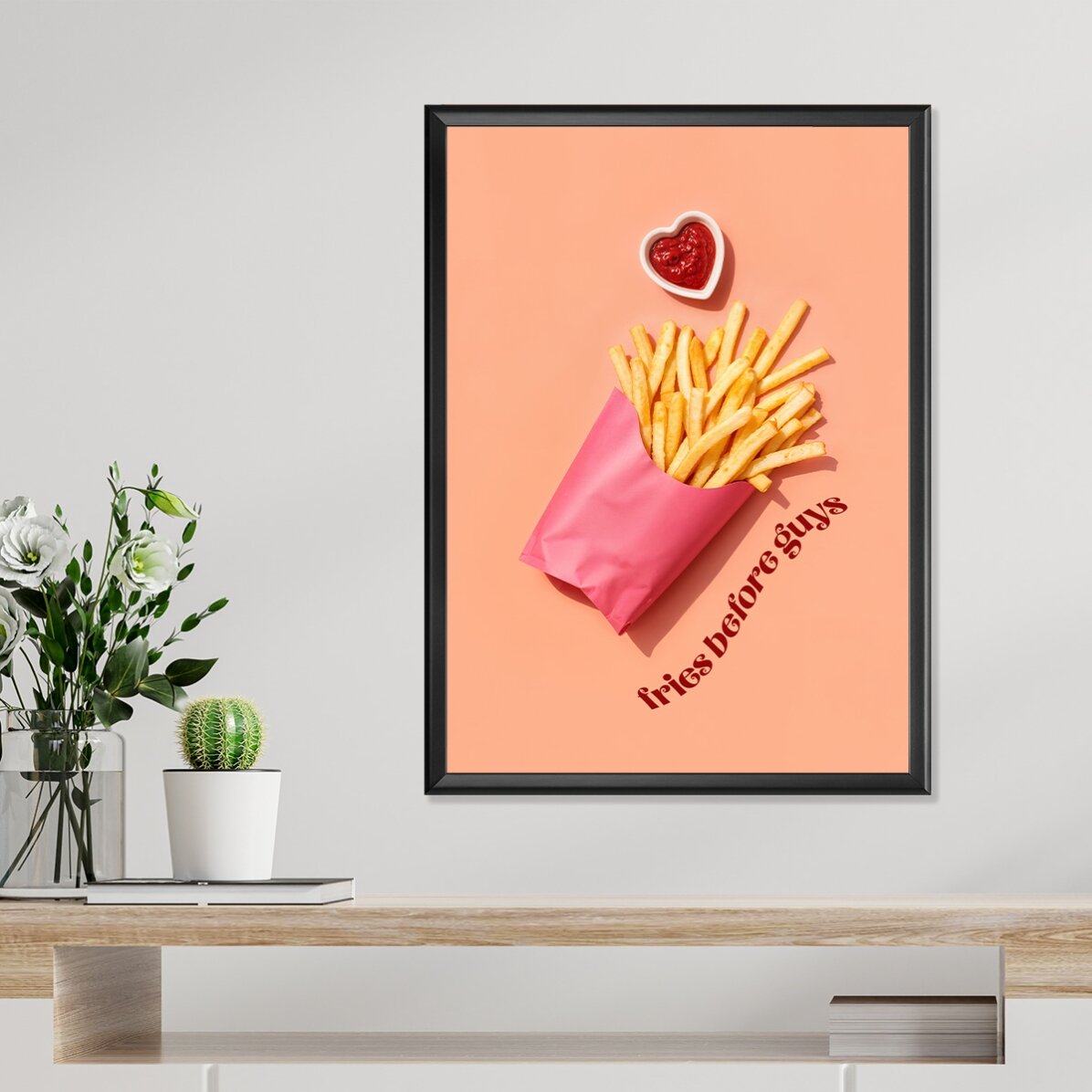 Poster “Fries before guys”