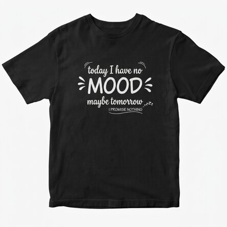 Customised cotton T-shirt with text - I'm not in the mood today