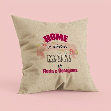 Cuscino personalizzato con scritta - Home is where mum is - In