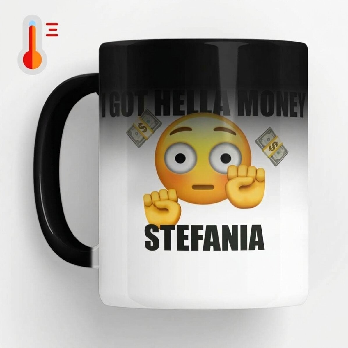 Tazza termosensibile personalizzata con la scritta "I got hella money"