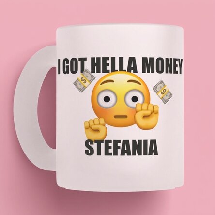 Tazza personalizzata con scritta - I got hella money